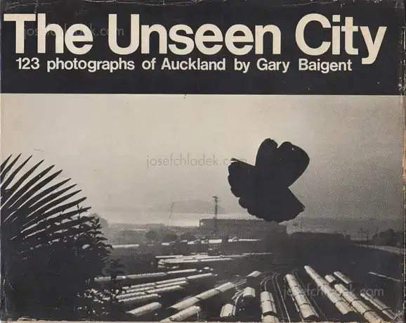 Cover of Gary Baigent - The Unseen City - 123 Photographs of Auckland