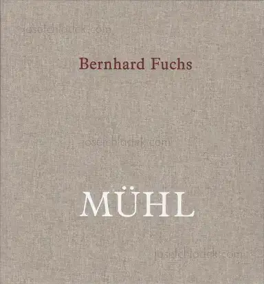 Bernhard Fuchs - Mühl Bernhard Fuchs - Mühl