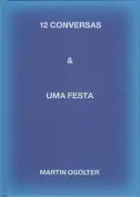 Martin Ogolter - 12 conversas e uma festa