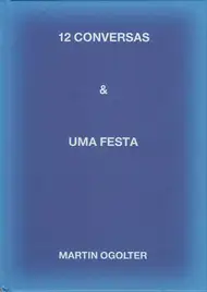 Cover of Martin Ogolter - 12 conversas e uma festa