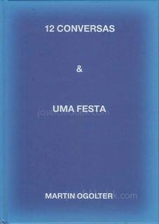 Martin Ogolter 12 conversas e uma festa