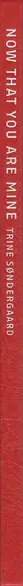 Book spine: Trine Søndergaard - Now That You Are Mine