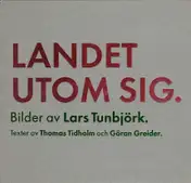 Lars Tunbjörk - Landet Utom Sig: Bilder Fran Sverige