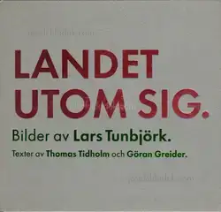 Lars Tunbjörk - Landet Utom Sig: Bilder Fran Sverige