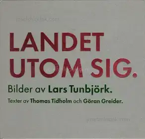 Lars Tunbjörk - Landet Utom Sig: Bilder Fran Sverige