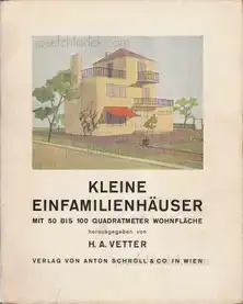 Hans Adolf Vetter - Kleine Einfamilienhäuser - mit 50 bis 100 Quadratmeter Wohnfläche