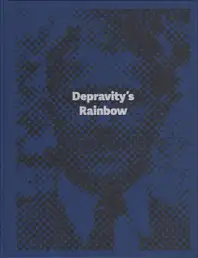 Lewis Bush - Depravity’s Rainbow