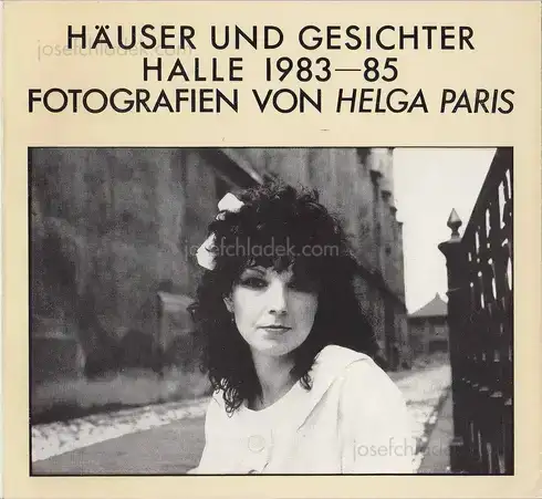 Cover of Helga Paris - Häuser und Gesichter. Halle 1983-85 - Fotografien von Helga Paris