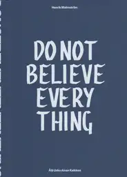 Henrik Malmström - Do Not Believe Everything