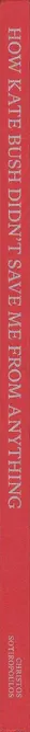 Book spine: Christos Sotiropoulos - How Kate Bush didn’t save me from anything