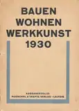 Bauen, Wohnen, Werkkunst 1930