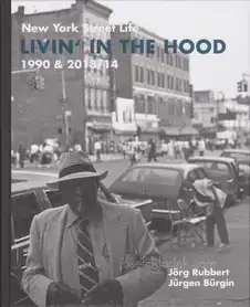 Jürgen Bürgin & Jörg Rubbert - Livin' in the Hood - New York Street Life 1990 & 2013/14