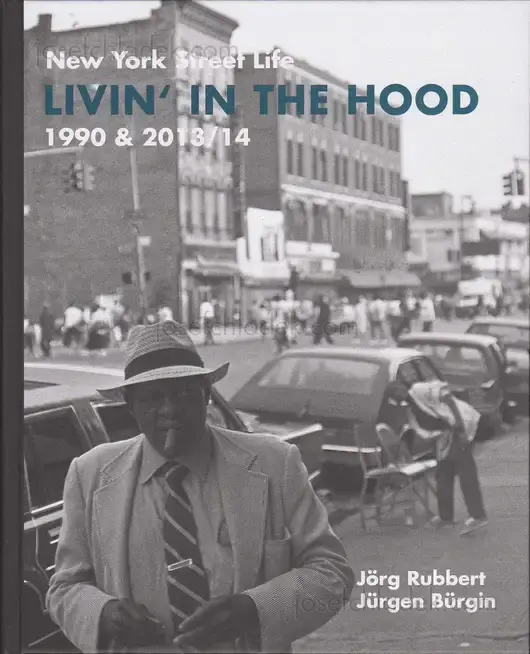 Cover of Jürgen Bürgin & Jörg Rubbert - Livin' in the Hood - New York Street Life 1990 & 2013/14