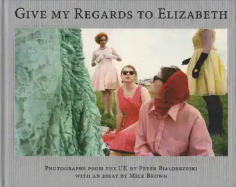Peter Bialobrzeski - Give my Regards to Elizabeth