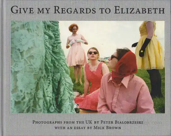Cover of Peter Bialobrzeski - Give my Regards to Elizabeth