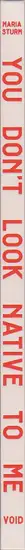 Book spine: Maria Sturm - You Don't Look Native to Me