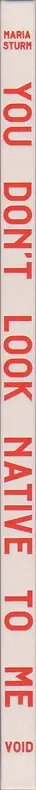 Book spine: Maria Sturm - You Don't Look Native to Me