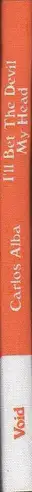 Book spine: Carlos Alba - I’ll Bet the Devil My Head
