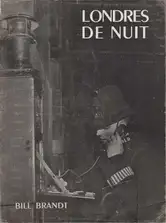 Bill Brandt - Londres de Nuit (A Night in London)