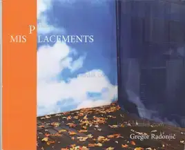 Gregor Radonjič - Misplacements