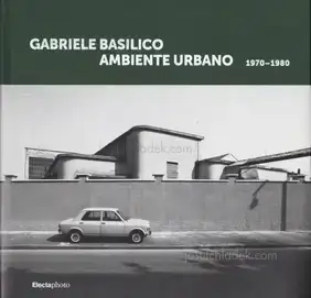 Gabriele Basilico - Ambiente urbano 1970-1980