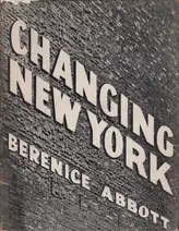 Berenice Abbott - Changing New York