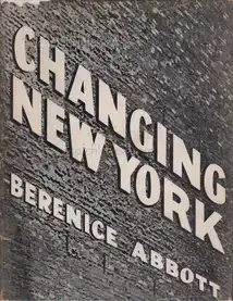 Berenice Abbott - Changing New York