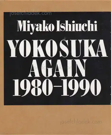 Miyako Ishiuchi - Yokosuka again 1980-1990 (石内 都) Miyako Ishiuchi - Yokosuka again 1980-1990 (石内 都)