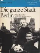 Bernard Larsson - Die ganze Stadt Berlin. Politische Fotos