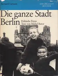 Bernard Larsson - Die ganze Stadt Berlin. Politische Fotos