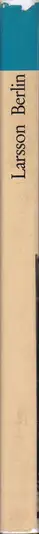 Book spine: Bernard Larsson - Die ganze Stadt Berlin. Politische Fotos