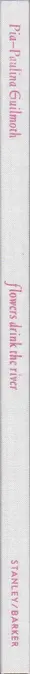 Book spine: Pia-Paulina Guilmoth - Flowers Drink the River