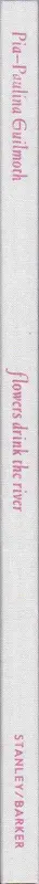 Book spine: Pia-Paulina Guilmoth - Flowers Drink the River
