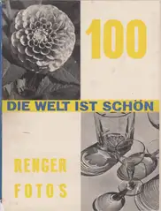 Albert Renger-Patzsch - Die Welt ist schön. Einhundert photographische Aufnahmen.