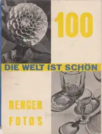 Albert Renger-Patzsch - Die Welt ist schön. Einhundert photographische Aufnahmen.