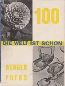 Albert Renger-Patzsch - Die Welt ist schön. Einhundert photographische Aufnahmen.