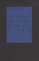 Man Ray - Photographie n'est pas L'Art