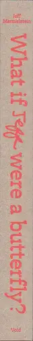 Book spine: Jeff Mermelstein - What if Jeff were a Butterfly?