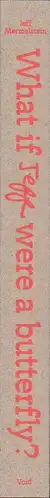 Book spine: Jeff Mermelstein - What if Jeff were a Butterfly?