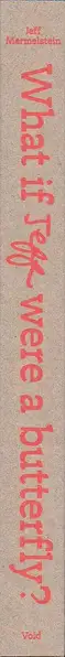 Book spine: Jeff Mermelstein - What if Jeff were a Butterfly?