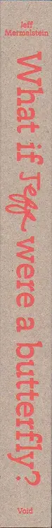 Book spine: Jeff Mermelstein - What if Jeff were a Butterfly?