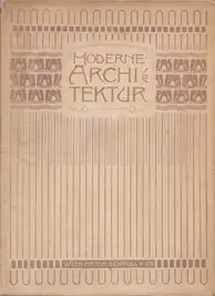 Otto Wagner - Moderne Architektur - seinen Schülern ein Führer auf diesem Kunstgebiete