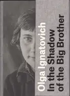 Olga Ignatovich - In the Shadow of the Big Brother