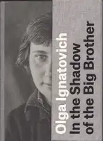 Olga Ignatovich - In the Shadow of the Big Brother