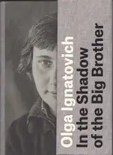 Olga Ignatovich - In the Shadow of the Big Brother