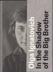 Olga Ignatovich - In the Shadow of the Big Brother