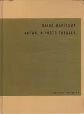 Daido Moriyama - Japan, A Photo Theater (English Version - 2018 Reprint)