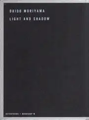 Daido Moriyama - Ligh and Shadow (English Version - 2019 Reprint)
