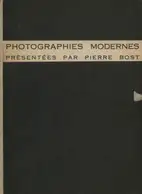 Pierre Bost - Photographies Modernes Présentées par Pierre Bost