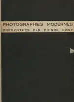 Pierre Bost - Photographies Modernes Présentées par Pierre Bost